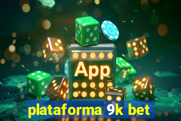 plataforma 9k bet